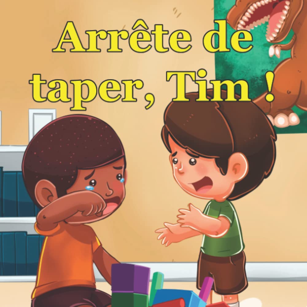 Arrête de taper, Tim!: Un livre d'images et une histoire apaisants sur les garçons qui apprennent à ne plus taper les autres, sur la gestion de la colère pour les enfants de 2 à 6 ans Non-fiction