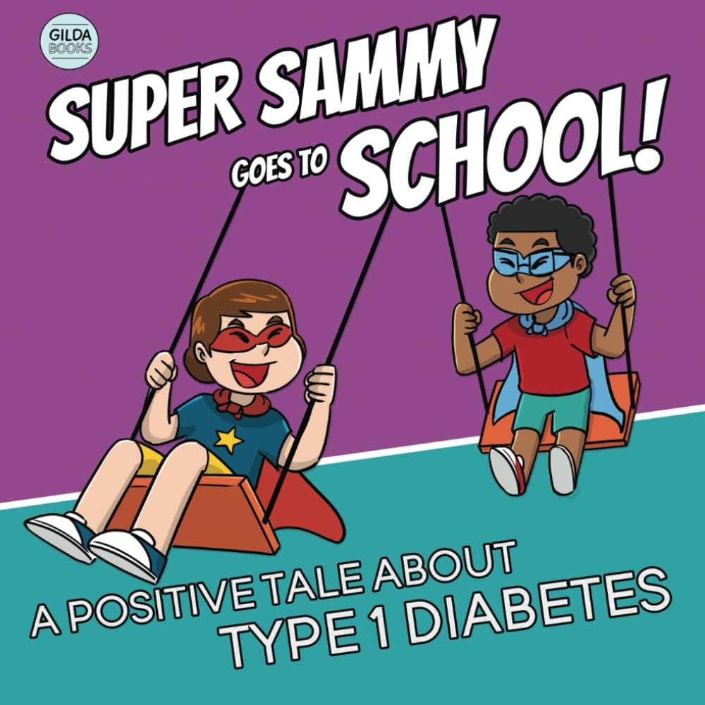 Super Sammy Goes To School: Book 2 (A Positive Tale About Type 1 Diabetes) (Inspiring Type 1 Diabetes Books For Kids, Band 2) Non-fiction