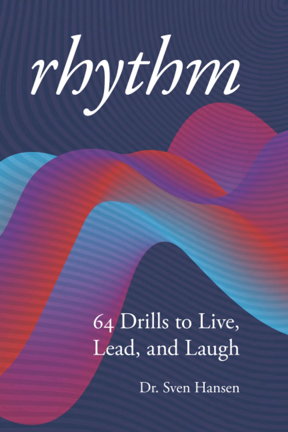 Rhythm: 64 Drills to Live, Lead and Laugh book