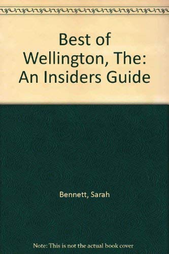 Best of Wellington, The: An Insiders Guide Books