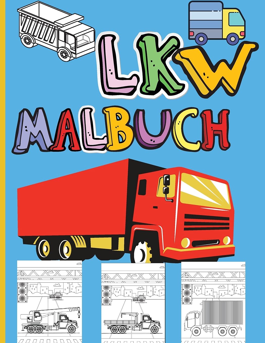 LKW Malbuch: Erstaunliche Kinder Malbuch mit Monster Trucks, Feuerwehrautos, Muldenkipper, Müllwagen und viele mehr - große Fahrzeuge für Jungen und Mädchen Non-fiction