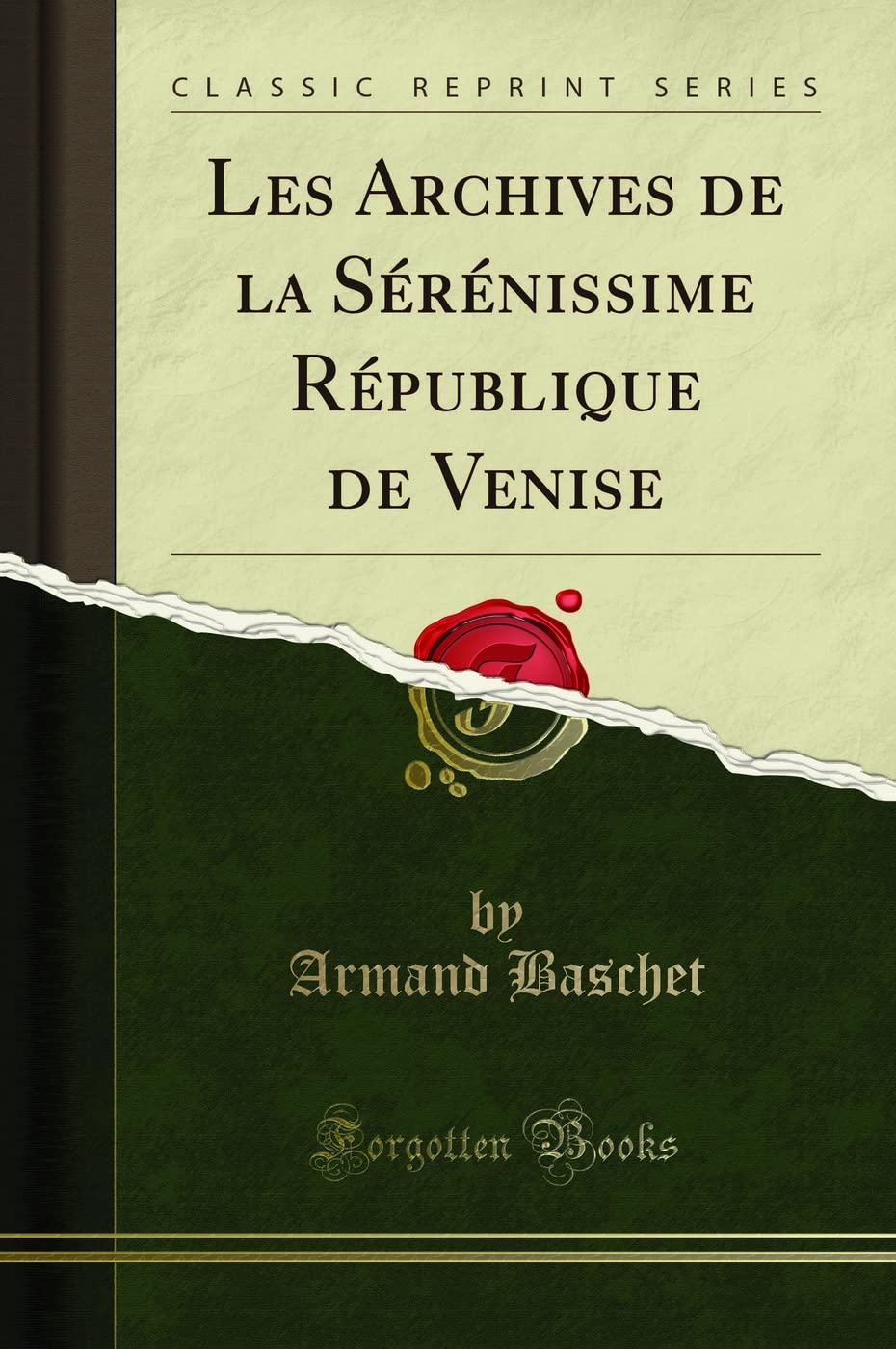 Les Archives de la Sérénissime République de Venise (Classic Reprint) Memories
