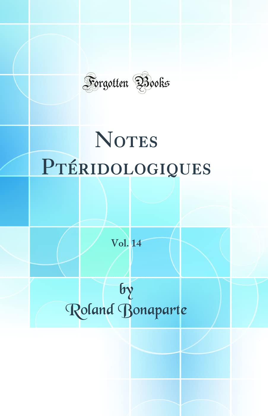 Notes Ptéridologiques, Vol. 14 (Classic Reprint) Business & Technology