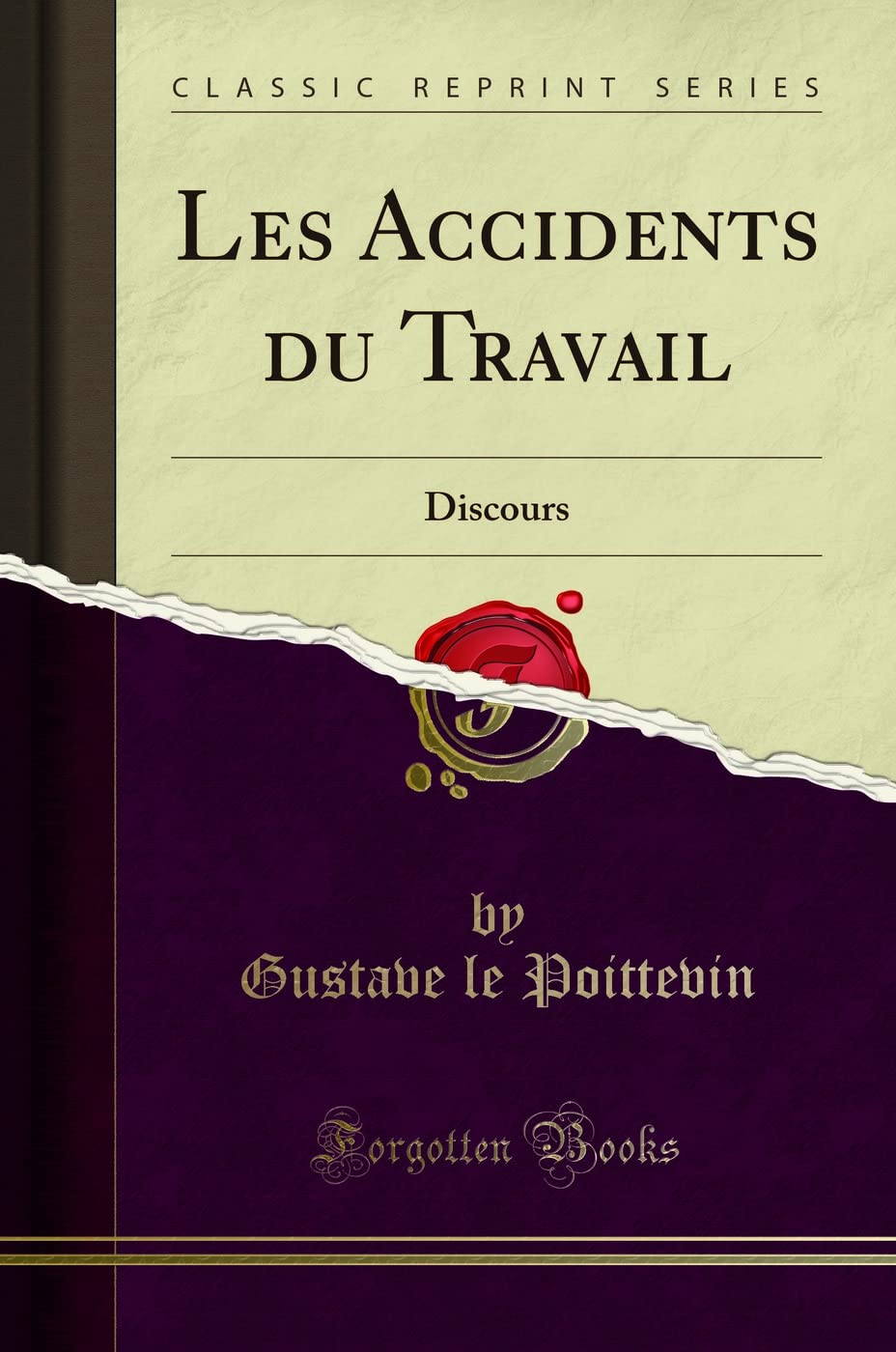 Les Accidents du Travail: Discours (Classic Reprint) Law