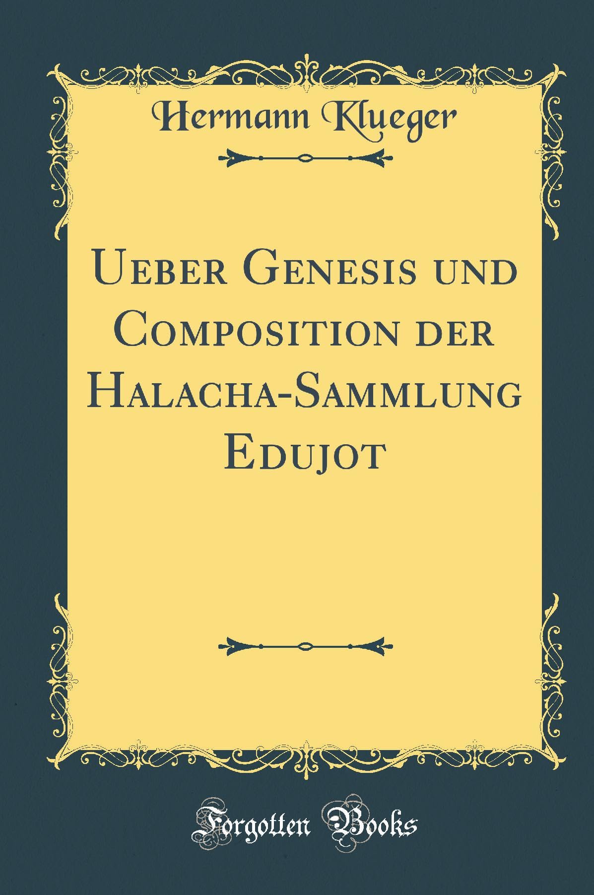 Ueber Genesis und Composition der Halacha-Sammlung Edujot (Classic Reprint) Religion & Esotericism