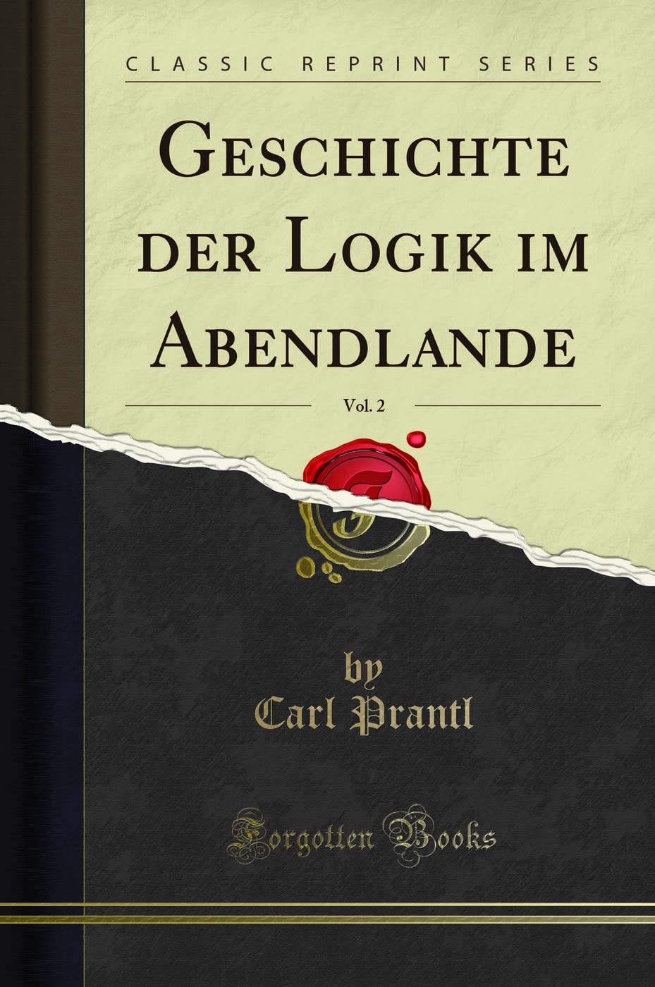 Geschichte der Logik im Abendlande, Vol. 2 (Classic Reprint) Philosophy