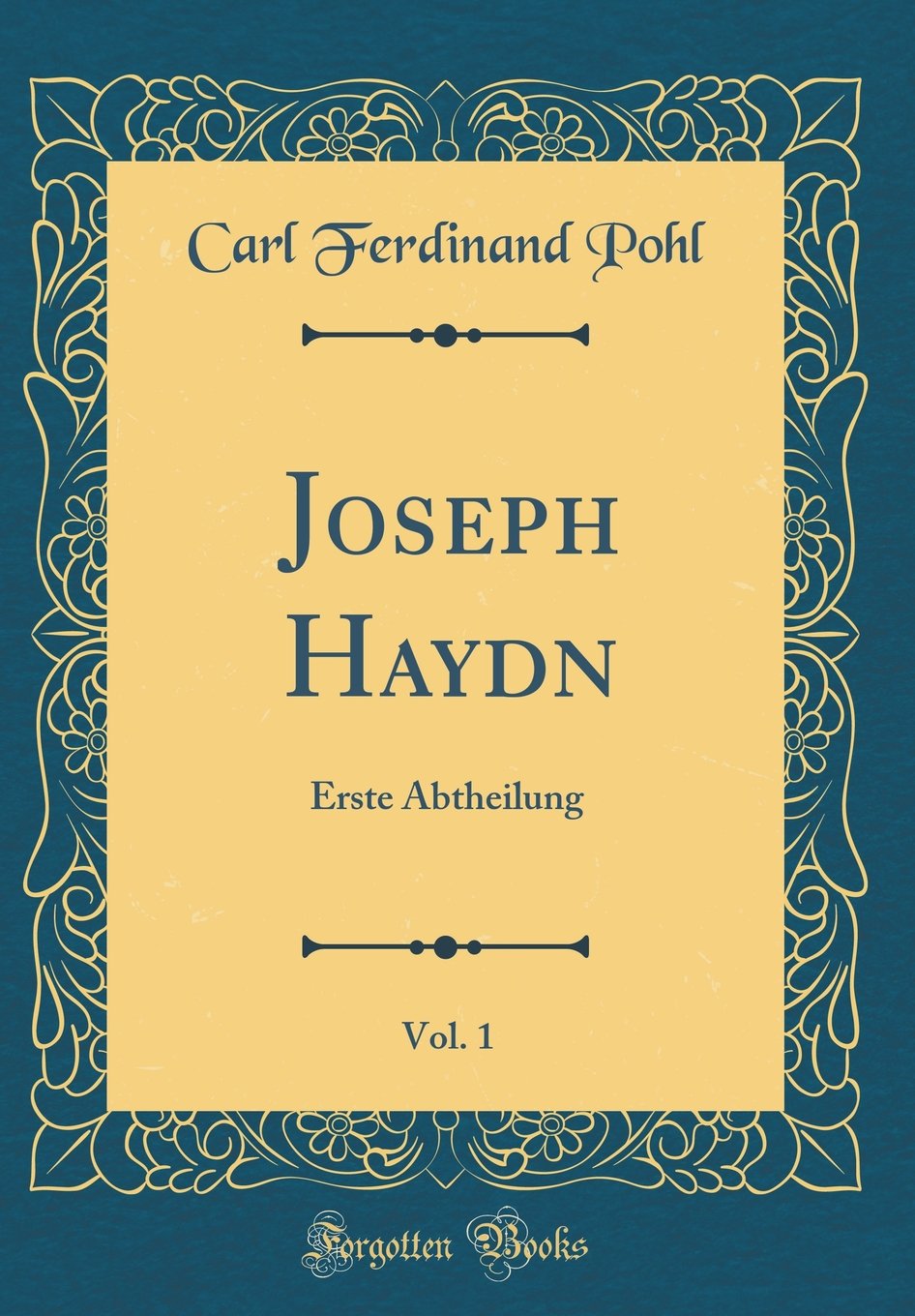 Joseph Haydn, Vol. 1: Erste Abtheilung (Classic Reprint) Film, Art & Culture