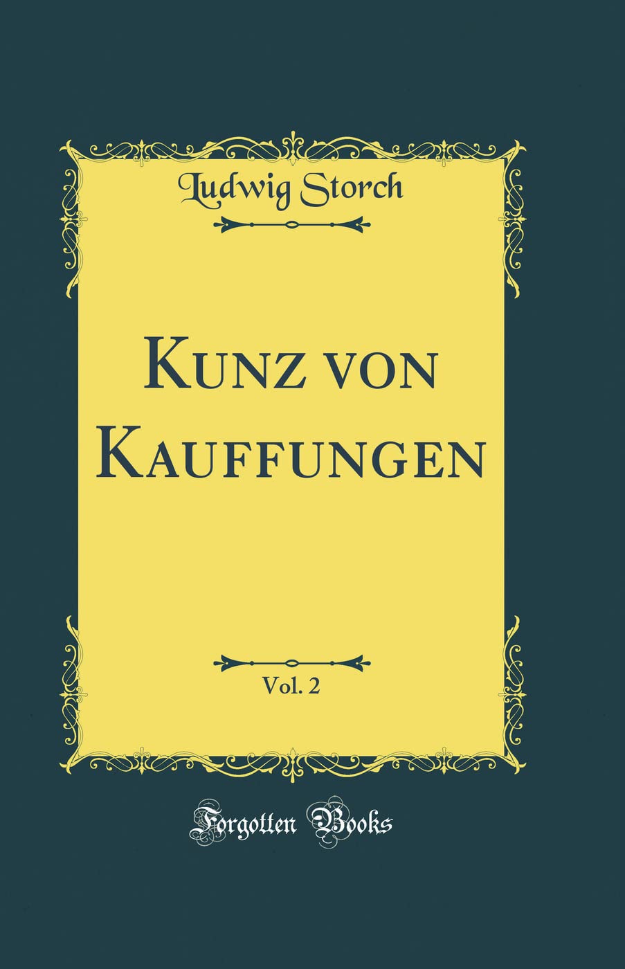 Kunz von Kauffungen, Vol. 2 (Classic Reprint) Film, Art & Culture