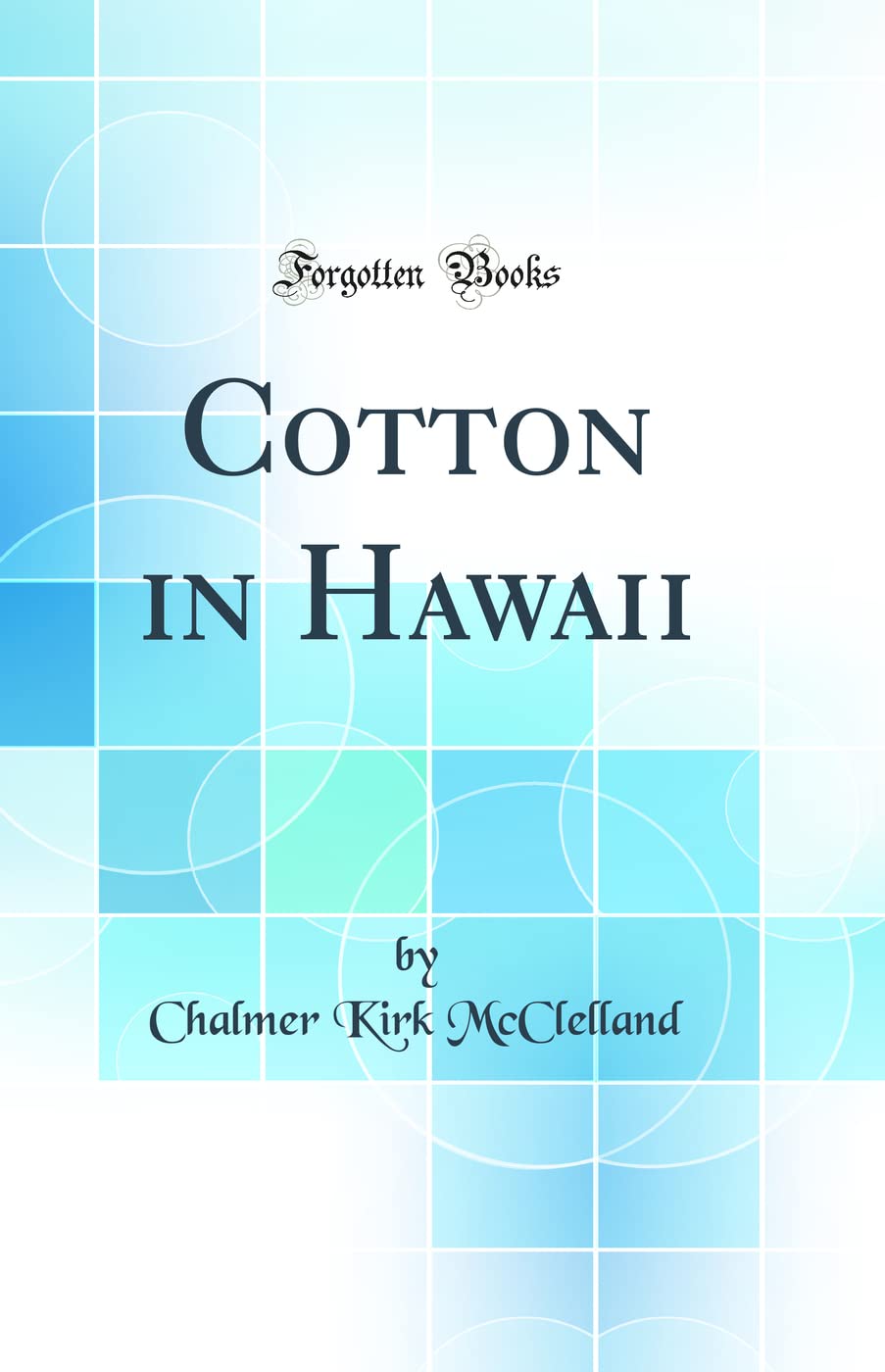 Cotton in Hawaii (Classic Reprint) Business, Finance & Career