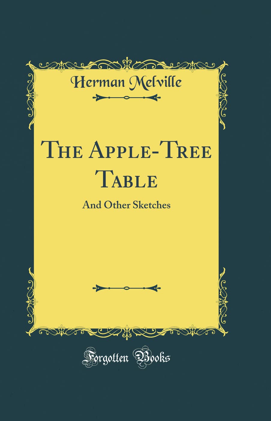 The Apple-Tree Table: And Other Sketches (Classic Reprint) Novels & Short Stories