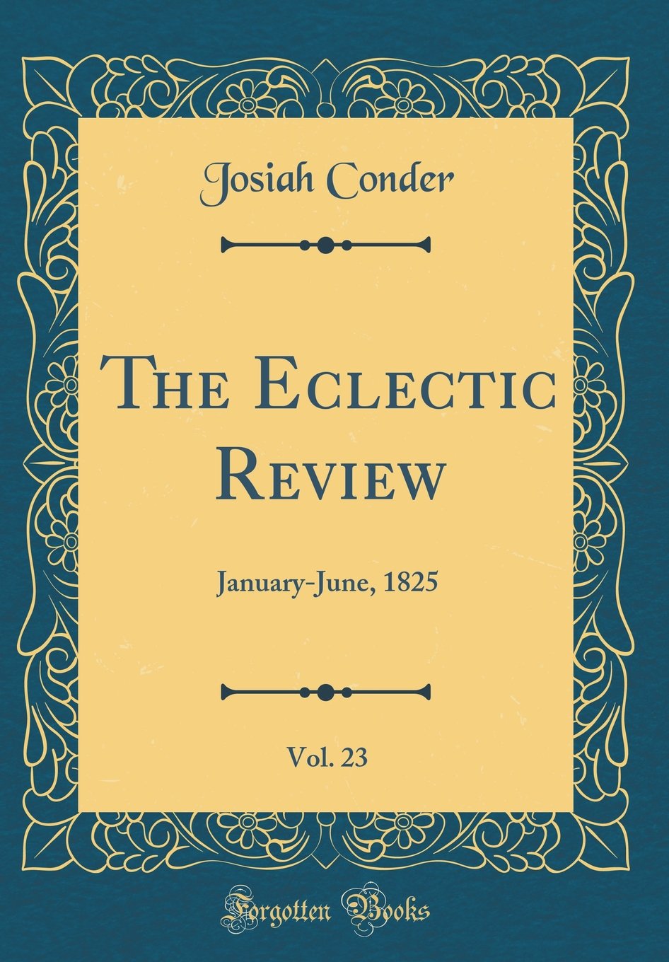 The Eclectic Review, Vol. 23: January-June, 1825 (Classic Reprint) Film, Art & Culture