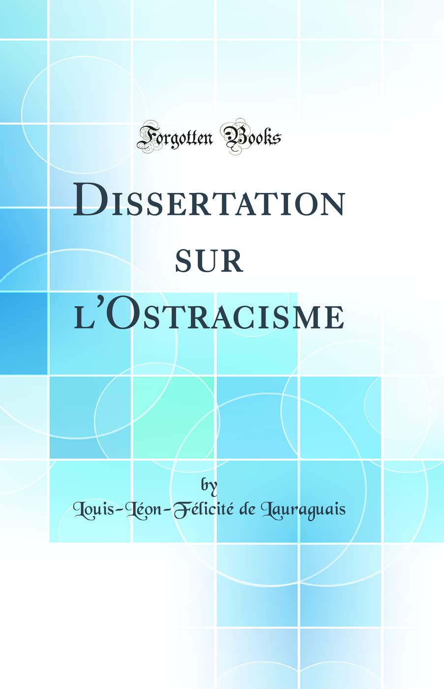 Dissertation sur l'Ostracisme (Classic Reprint) Politics & History