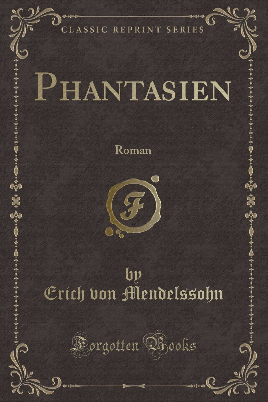 Phantasien: Roman (Classic Reprint) Contemporary literature
