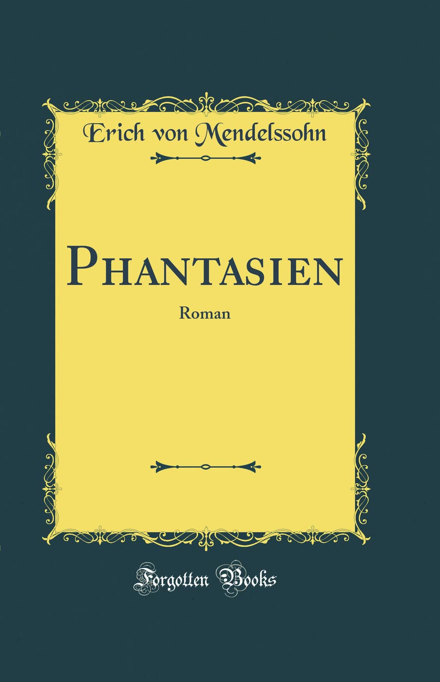 Phantasien: Roman (Classic Reprint) Contemporary literature
