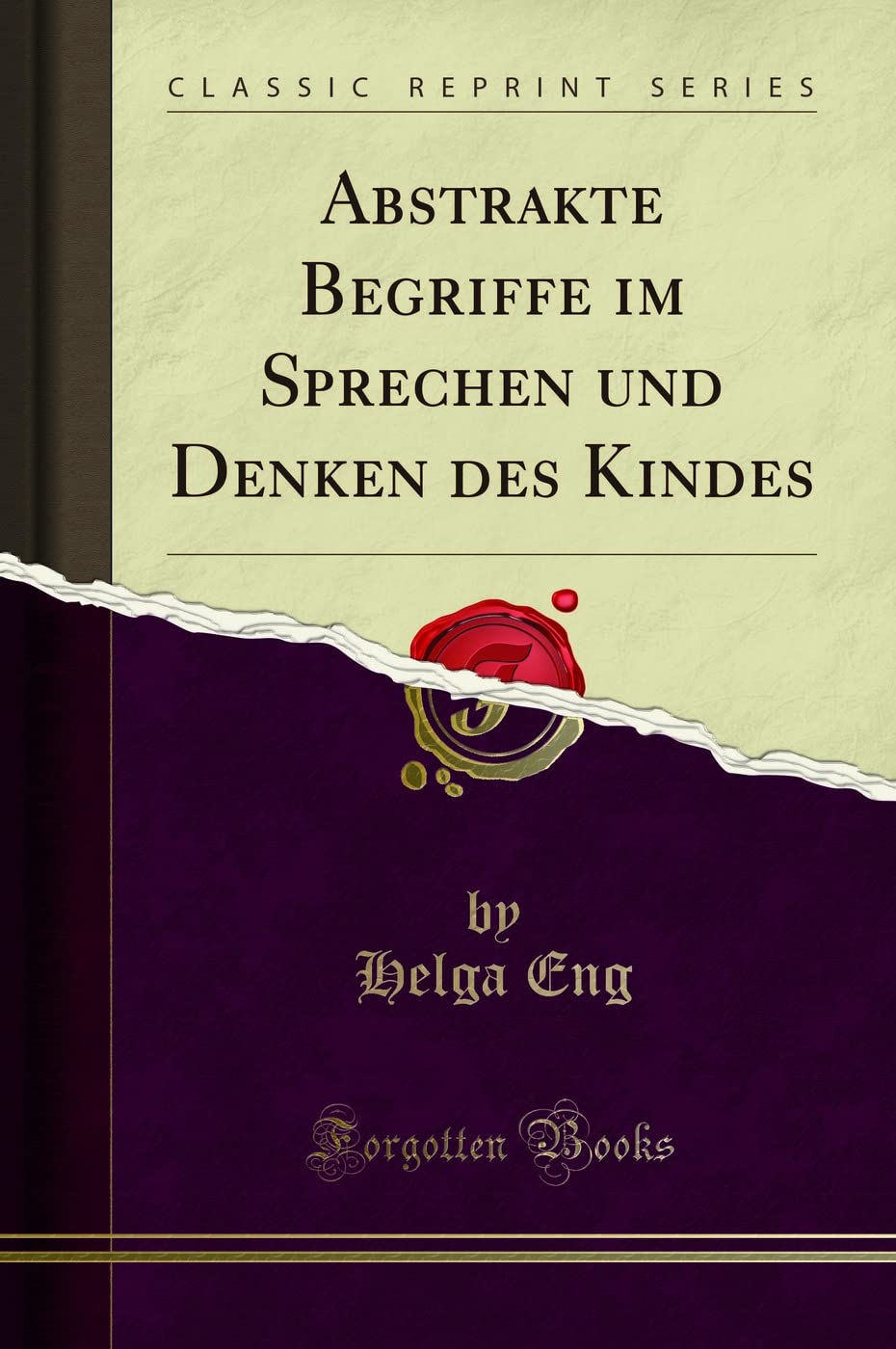Abstrakte Begriffe im Sprechen und Denken des Kindes (Classic Reprint) Social Sciences