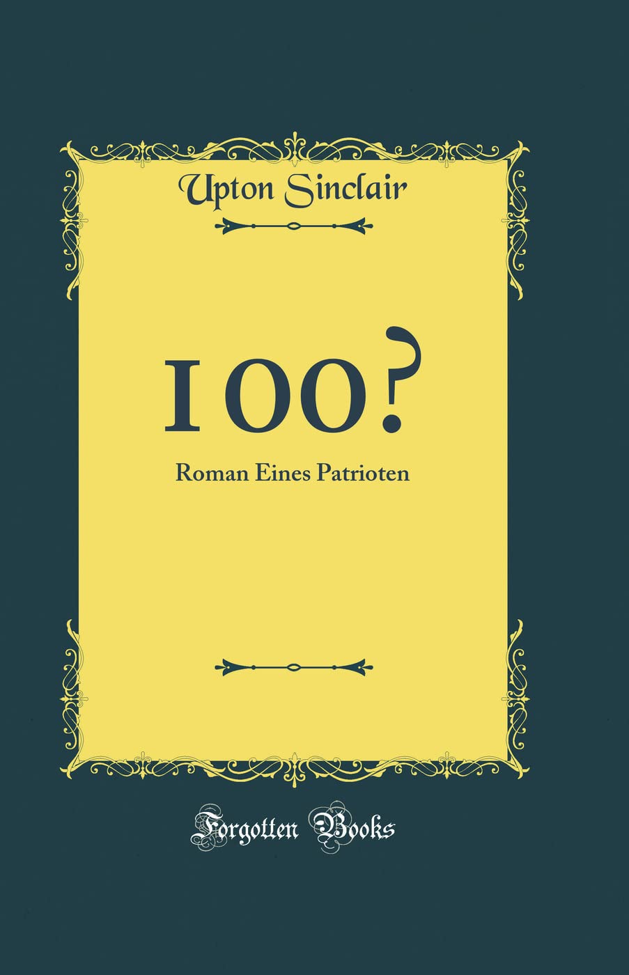 100%: Roman Eines Patrioten (Classic Reprint) Contemporary literature