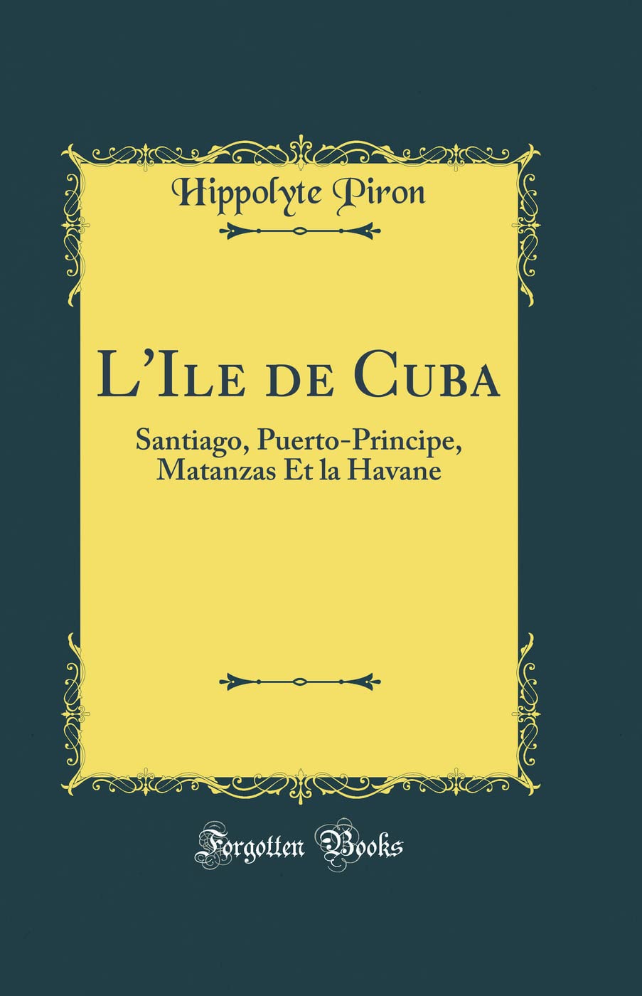 L'Ile de Cuba: Santiago, Puerto-Principe, Matanzas Et la Havane (Classic Reprint) Contemporary literature