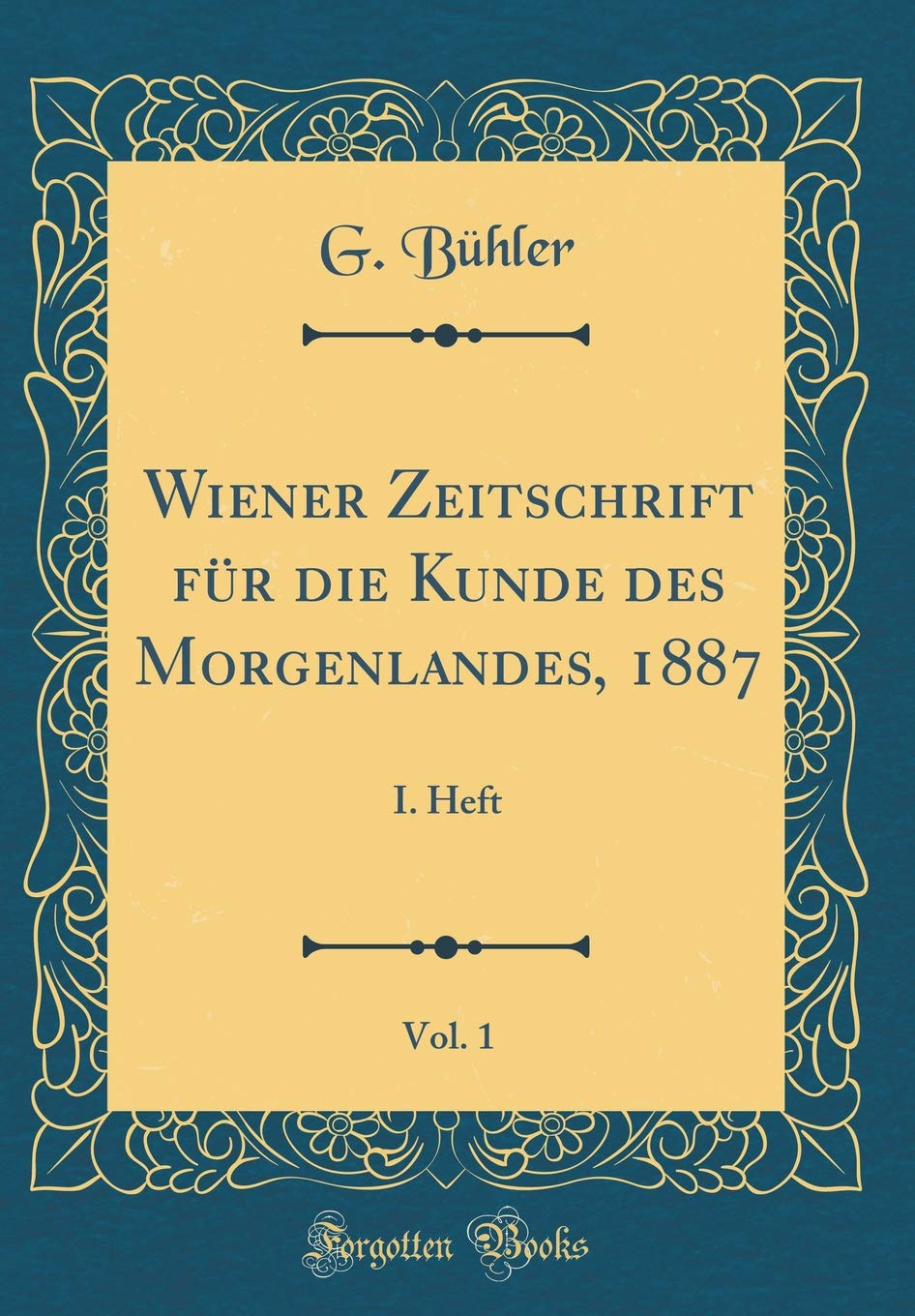 Wiener Zeitschrift für die Kunde des Morgenlandes, 1887, Vol. 1: I. Heft (Classic Reprint) Film, Art & Culture