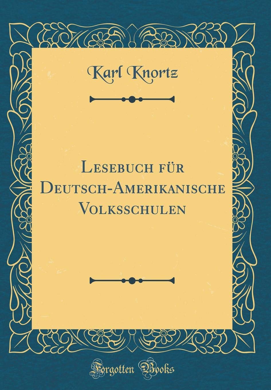 Lesebuch für Deutsch-Amerikanische Volksschulen (Classic Reprint) Film, Art & Culture
