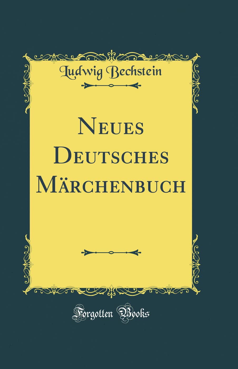 Neues Deutsches Märchenbuch (Classic Reprint) Film, Art & Culture