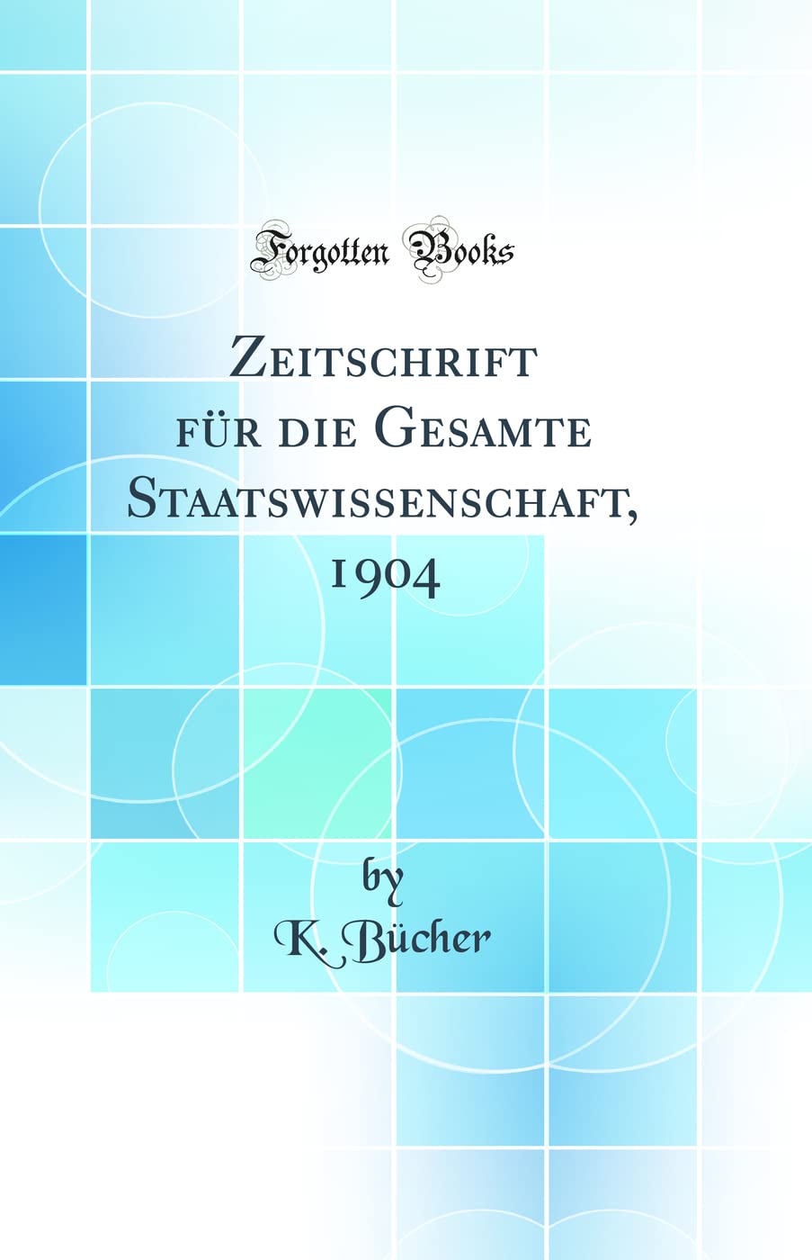 Zeitschrift für die Gesamte Staatswissenschaft, 1904 (Classic Reprint) Law