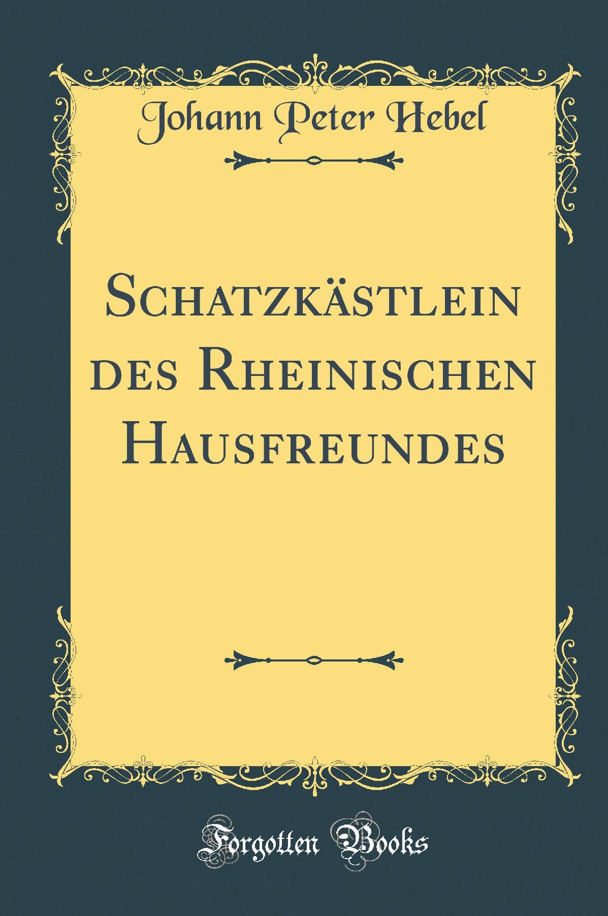 Schatzkästlein des Rheinischen Hausfreundes (Classic Reprint) Leisure, Home & Garden