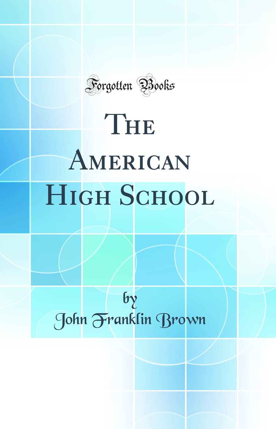 The American High School (Classic Reprint) General education