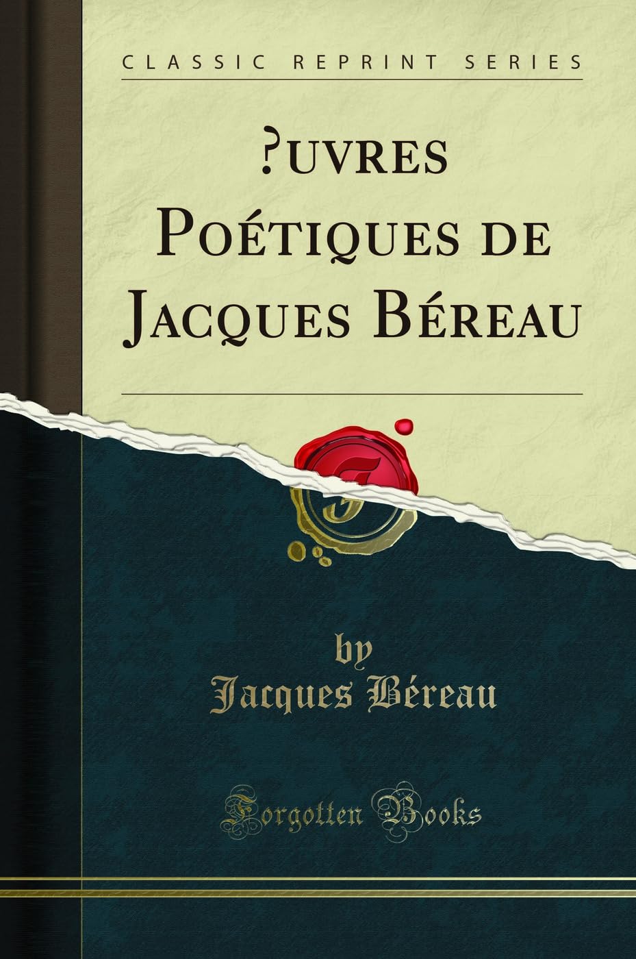 OEuvres Poétiques de Jacques Béreau (Classic Reprint) Poetry