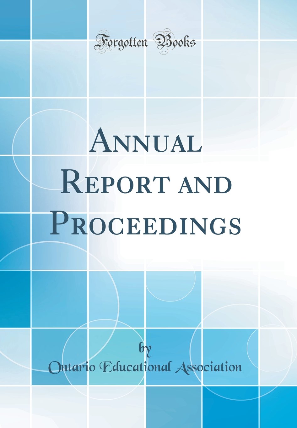Annual Report and Proceedings (Classic Reprint) General education