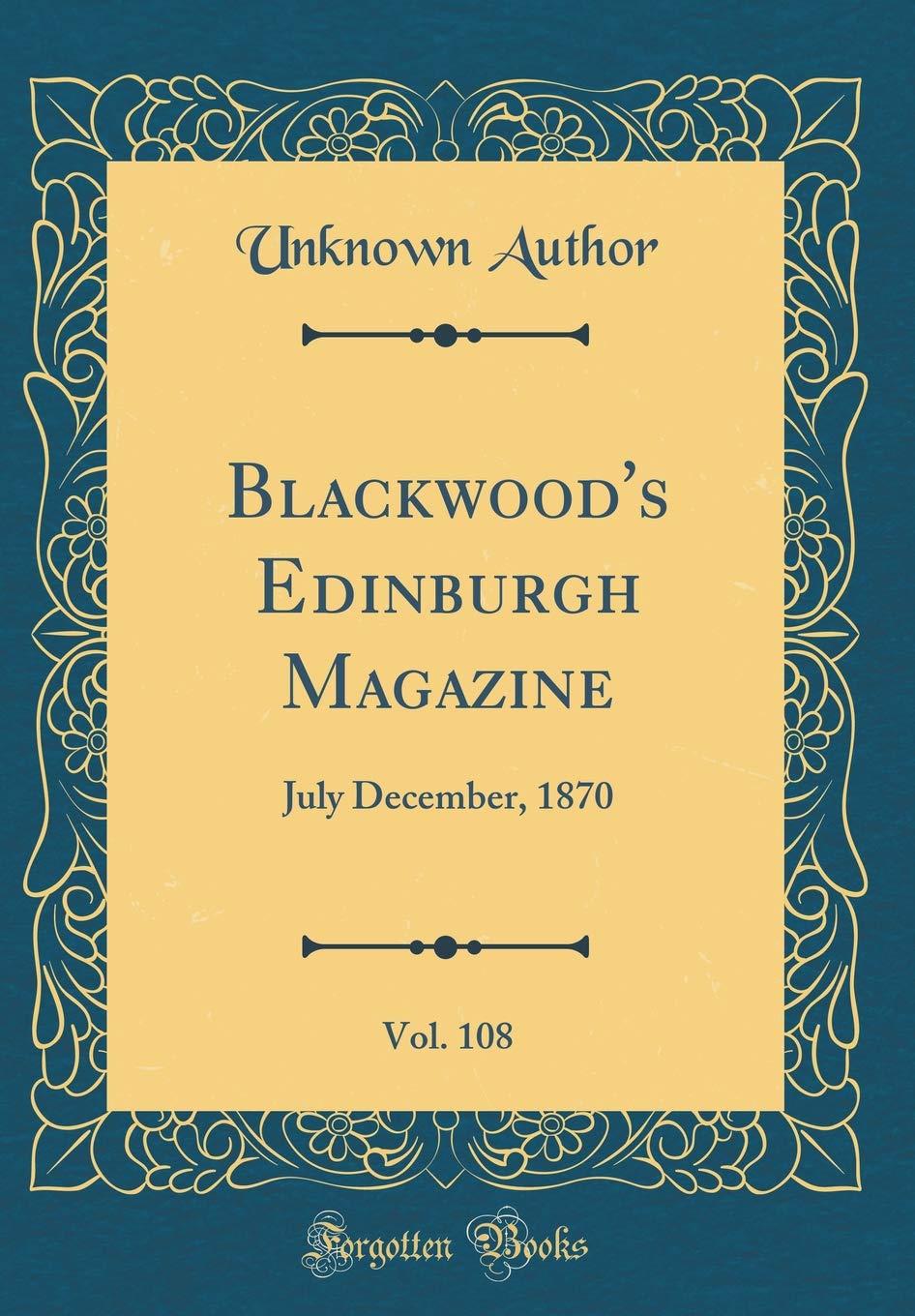 Blackwood's Edinburgh Magazine, Vol. 108: July December, 1870 (Classic Reprint) Memories