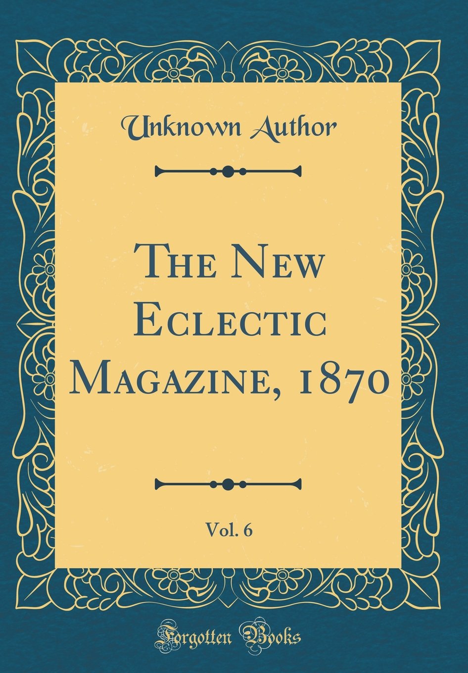 The New Eclectic Magazine, 1870, Vol. 6 (Classic Reprint) Novels & Short Stories