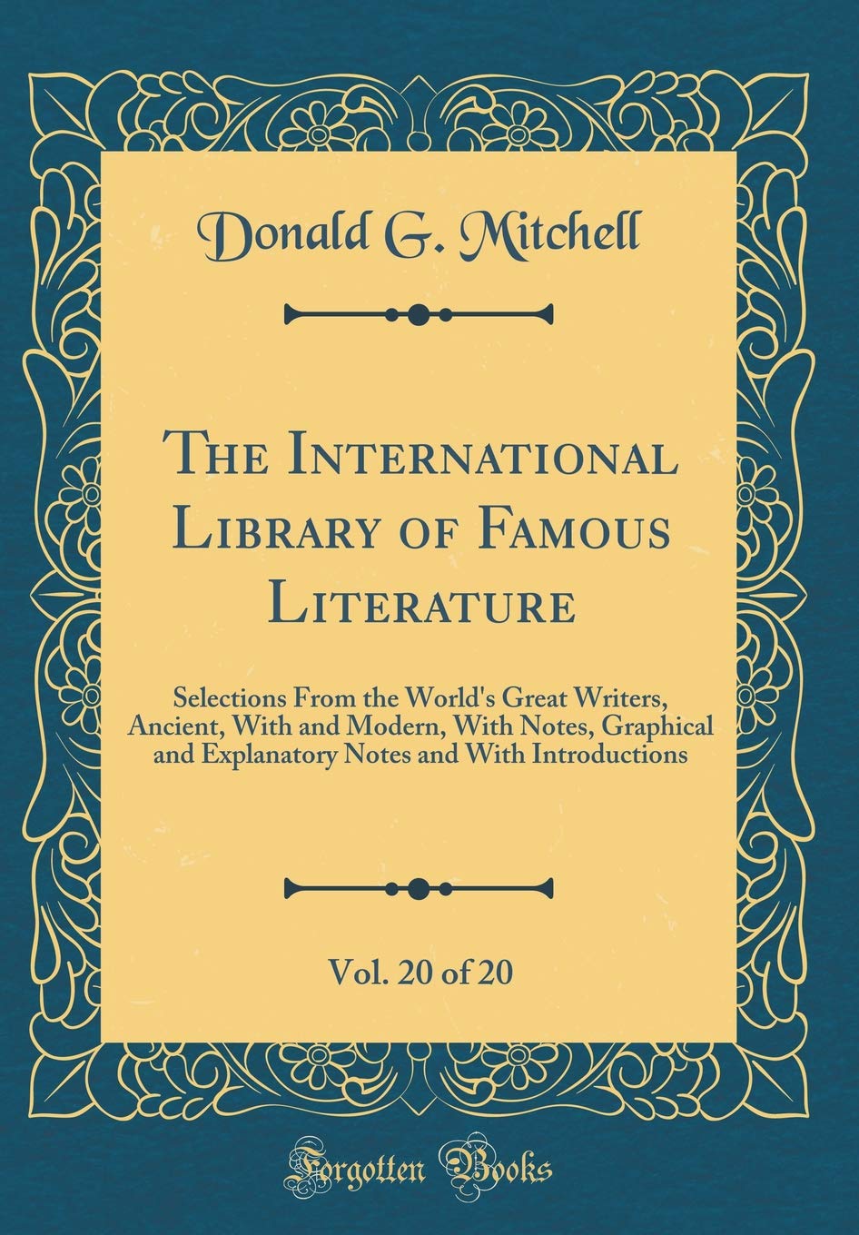 The International Library of Famous Literature, Vol. 20 of 20: Selections From the World's Great Writers, Ancient, With and Modern, With Notes, ... and With Introductions (Classic Reprint) Novels & Short Stories