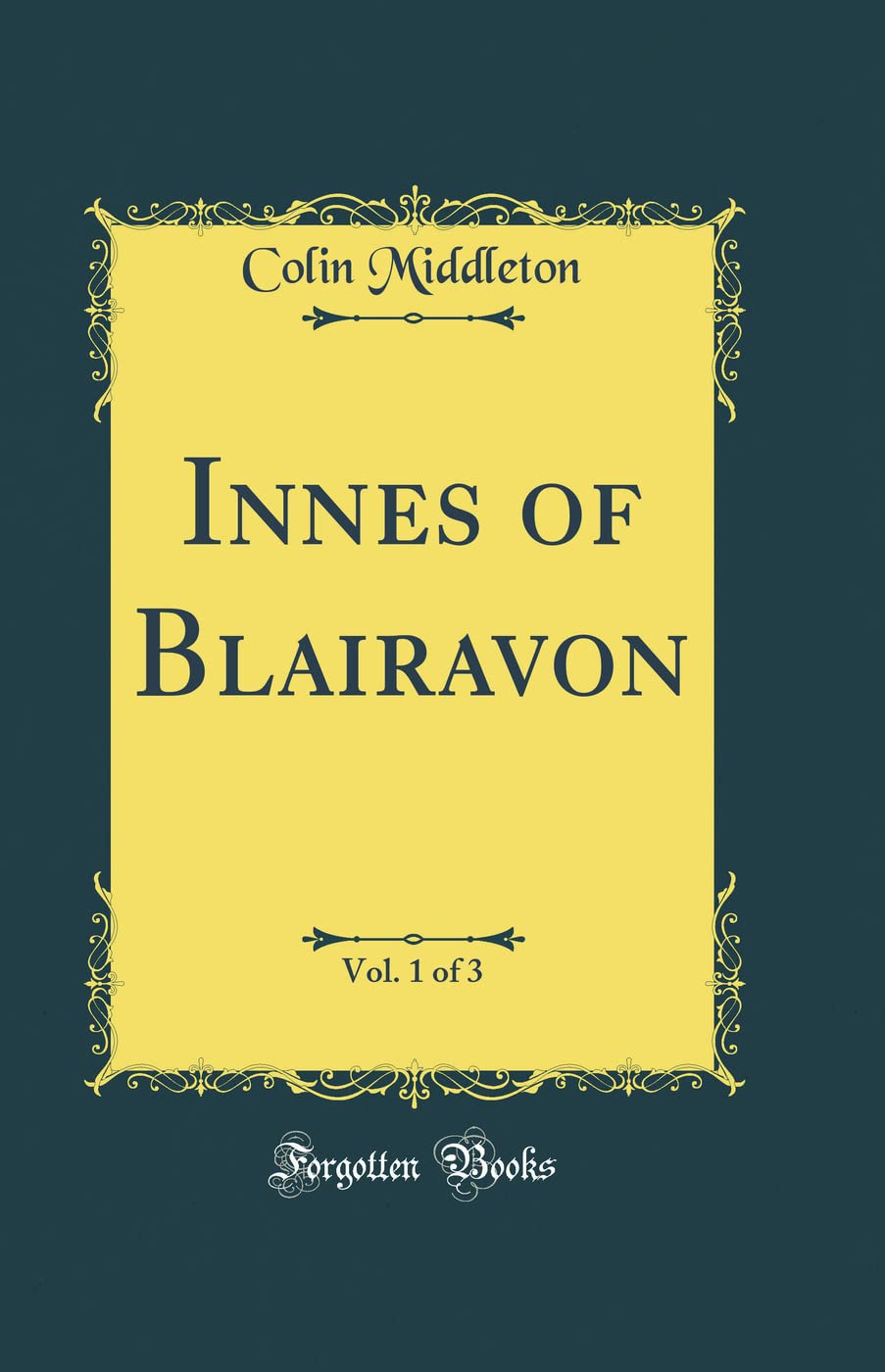 Innes of Blairavon, Vol. 1 of 3 (Classic Reprint) Novels & Short Stories