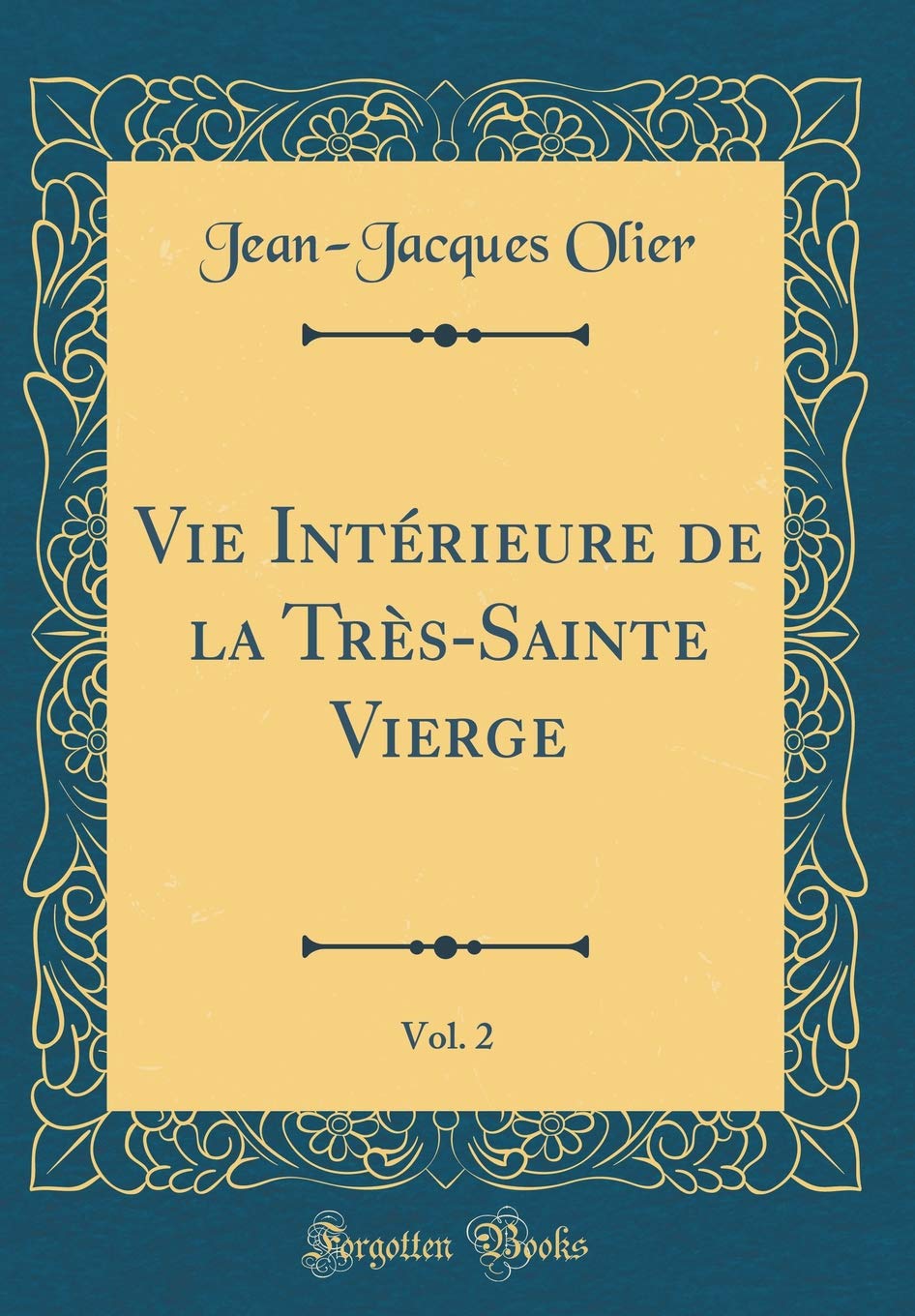 Vie Intérieure de la Très-Sainte Vierge, Vol. 2 (Classic Reprint) Film, Art & Culture