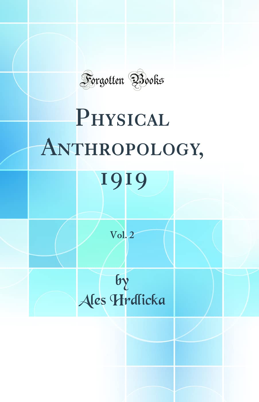 Physical Anthropology, 1919, Vol. 2 (Classic Reprint) Social Sciences