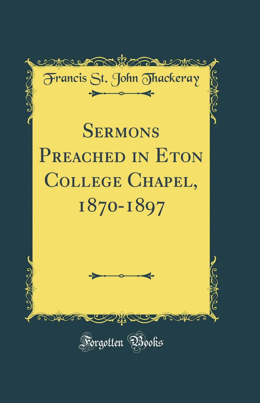Sermons Preached in Eton College Chapel, 1870-1897 (Classic Reprint) Self-help