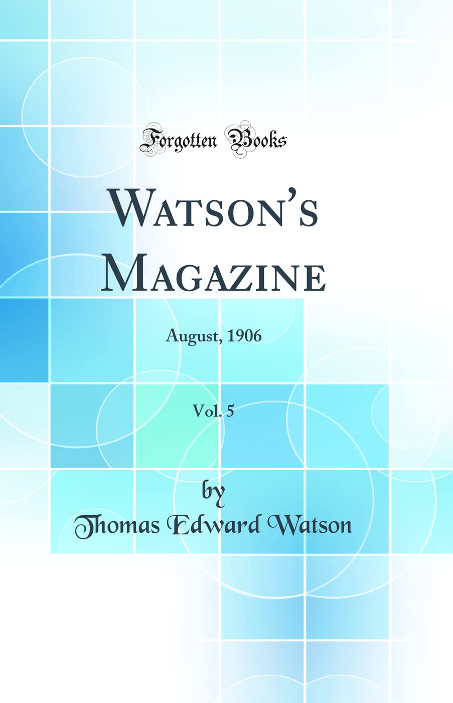 Watson's Magazine, Vol. 5: August, 1906 (Classic Reprint) Politics & History