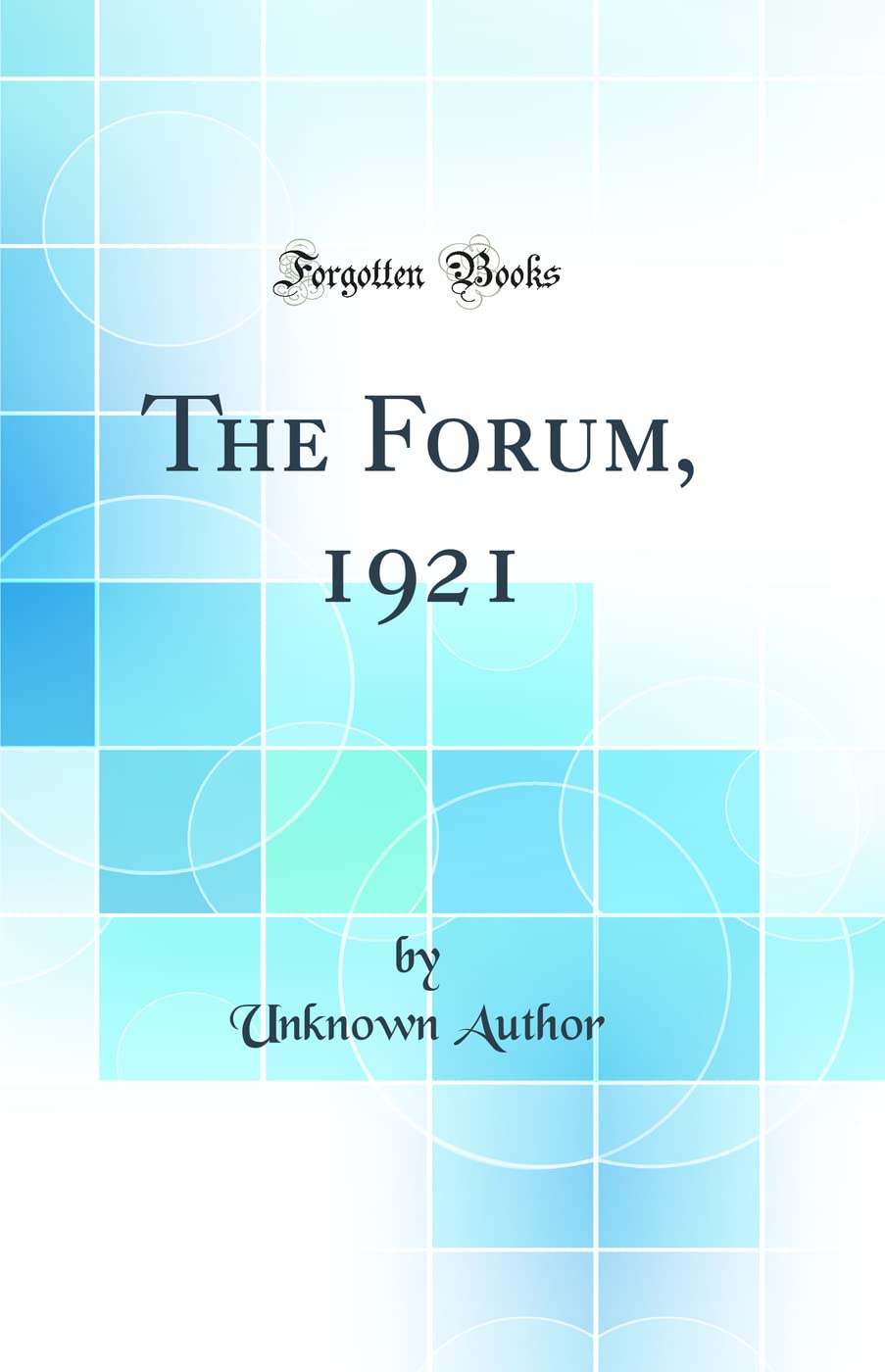 The Forum, 1921 (Classic Reprint) Politics & History