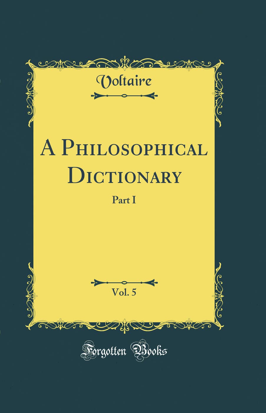 A Philosophical Dictionary, Vol. 5: Part I (Classic Reprint) Film, Art & Culture