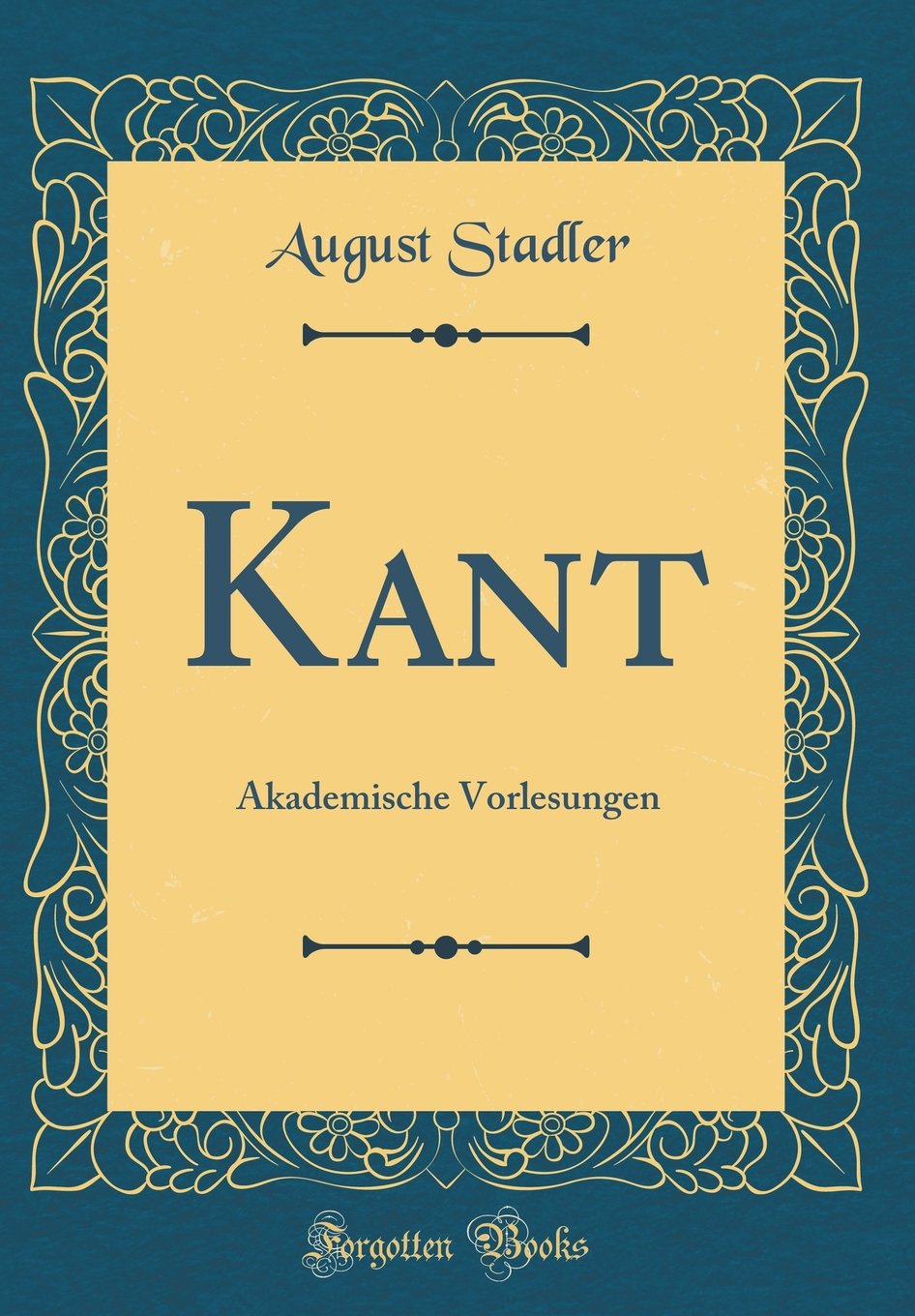 Kant: Akademische Vorlesungen (Classic Reprint) Philosophy