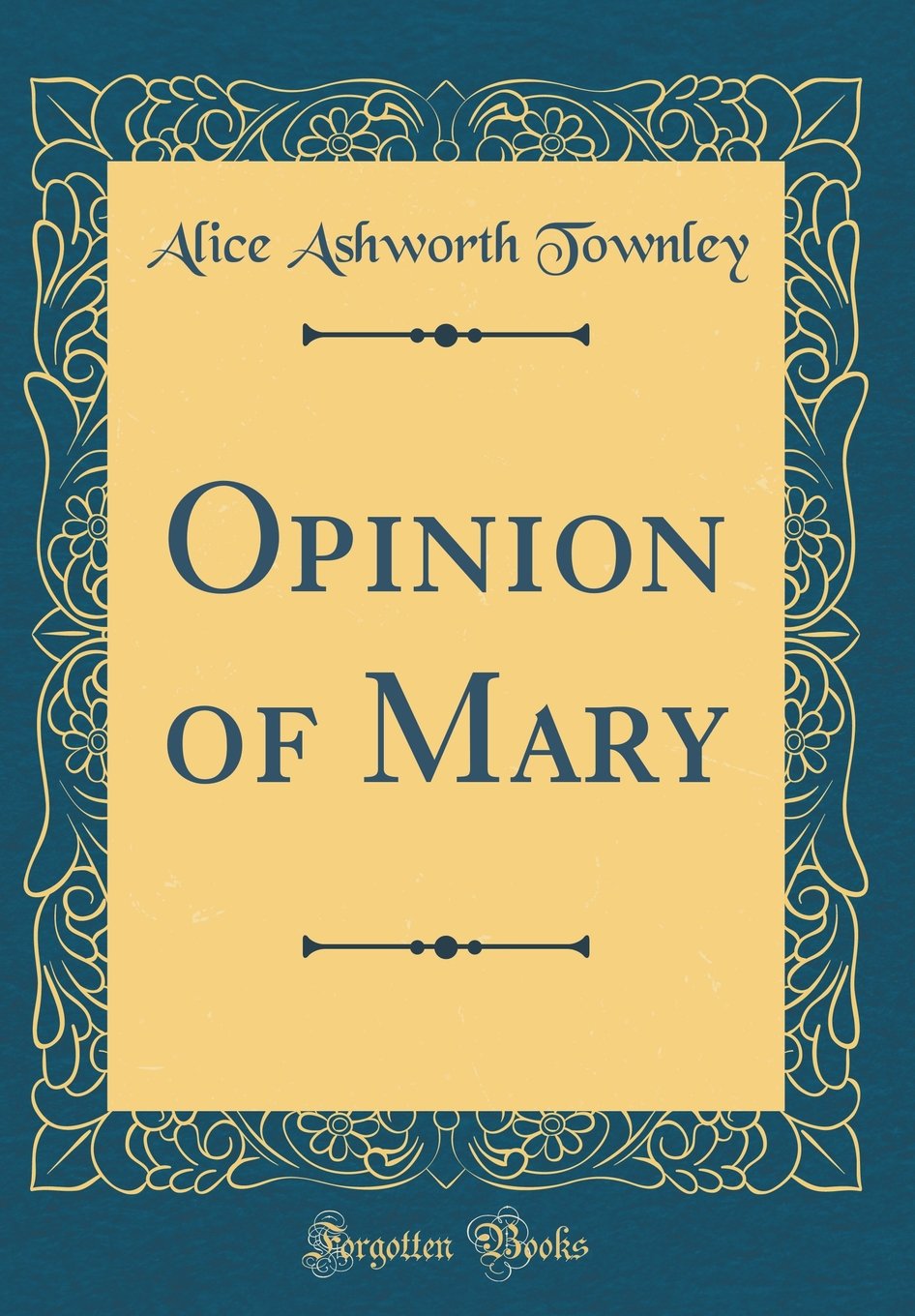 Opinion of Mary (Classic Reprint) Novels & Short Stories