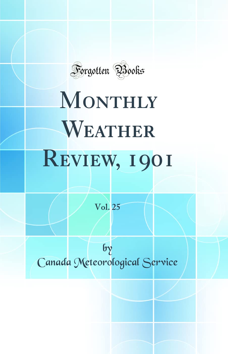 Monthly Weather Review, 1901, Vol. 25 (Classic Reprint) Geology & Geography