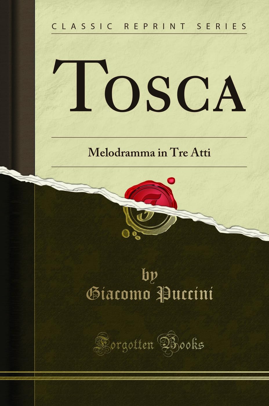 Tosca: Melodramma in Tre Atti (Classic Reprint) Drama