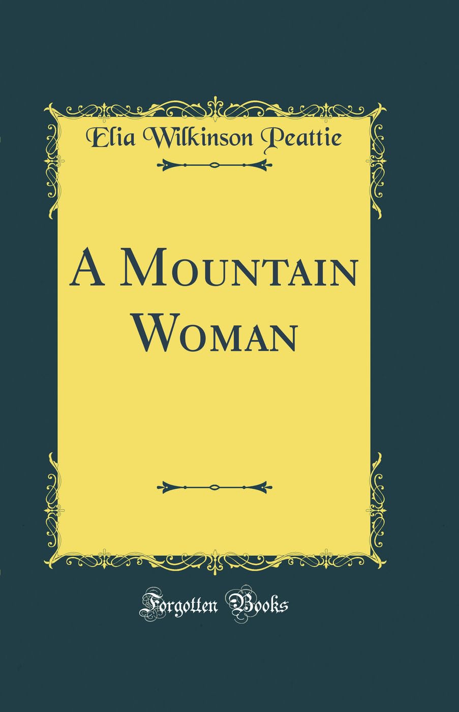 A Mountain Woman (Classic Reprint) Novels & Short Stories