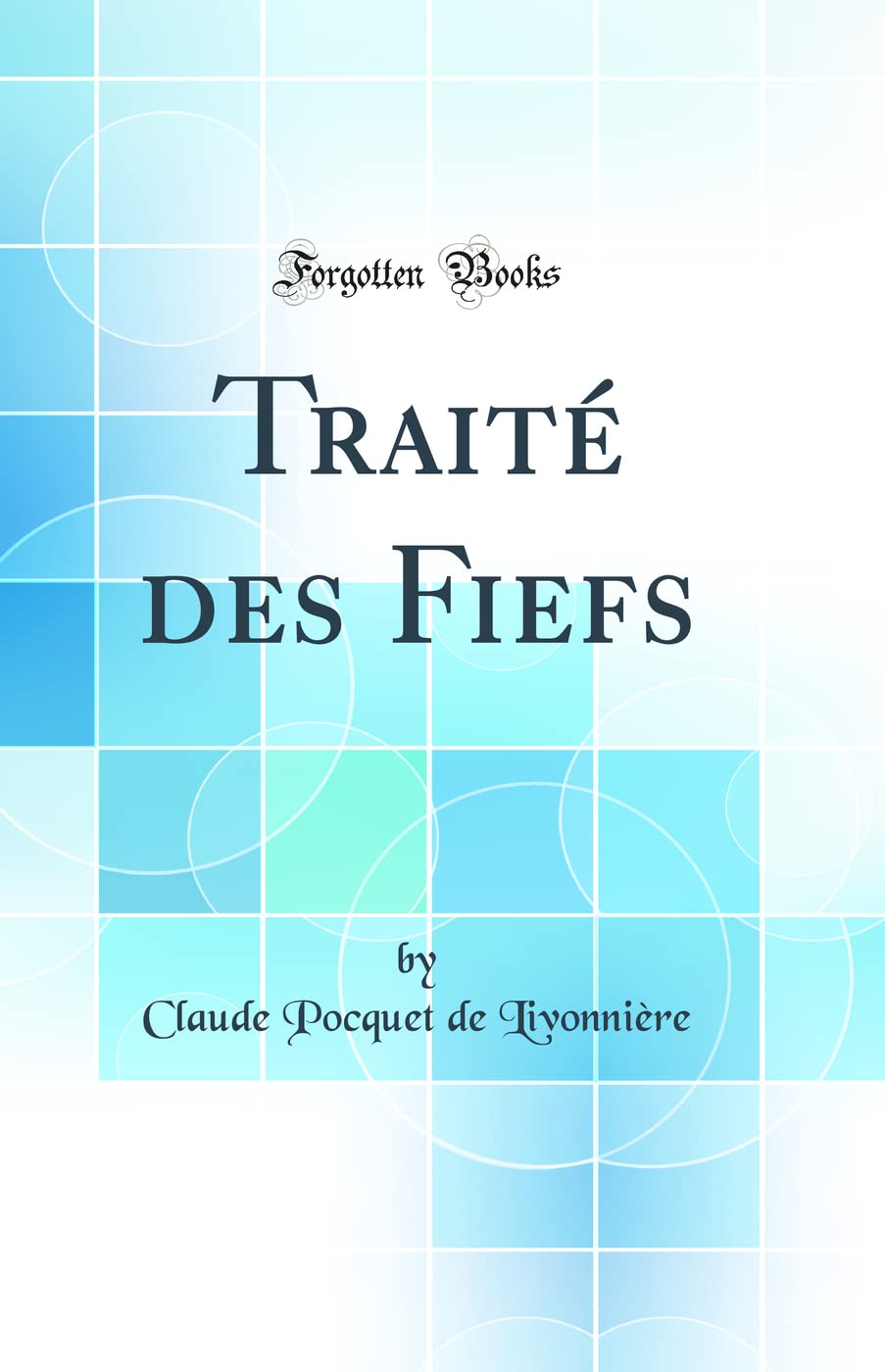 Traité des Fiefs (Classic Reprint) Law