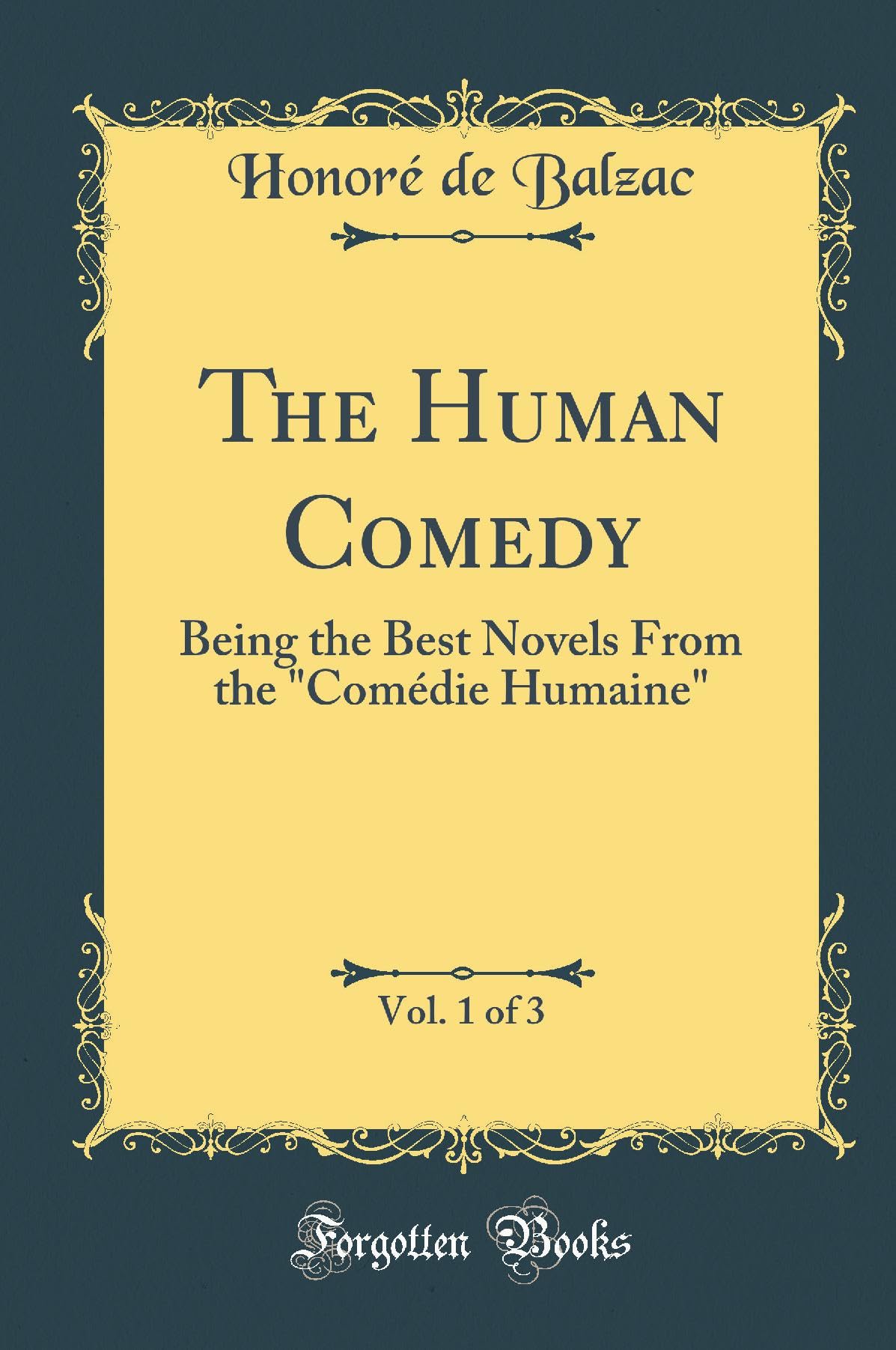 The Human Comedy, Vol. 1 of 3: Being the Best Novels From the "Comédie Humaine" (Classic Reprint) Contemporary literature