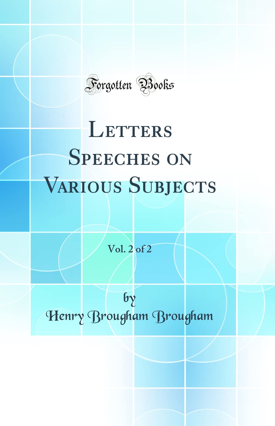 Letters Speeches on Various Subjects, Vol. 2 of 2 (Classic Reprint) Social Sciences
