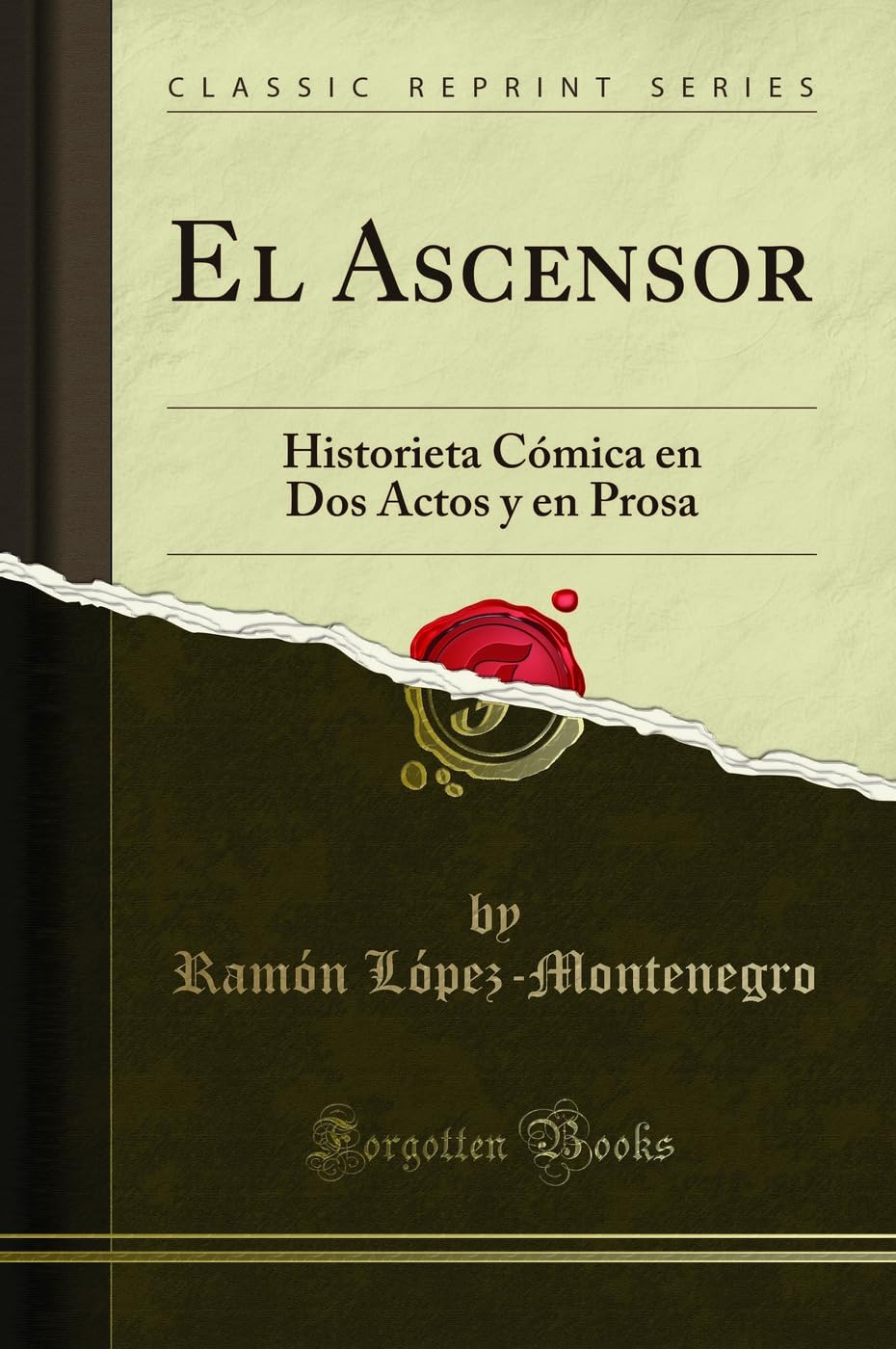 El Ascensor: Historieta Cómica en Dos Actos y en Prosa (Classic Reprint) Drama