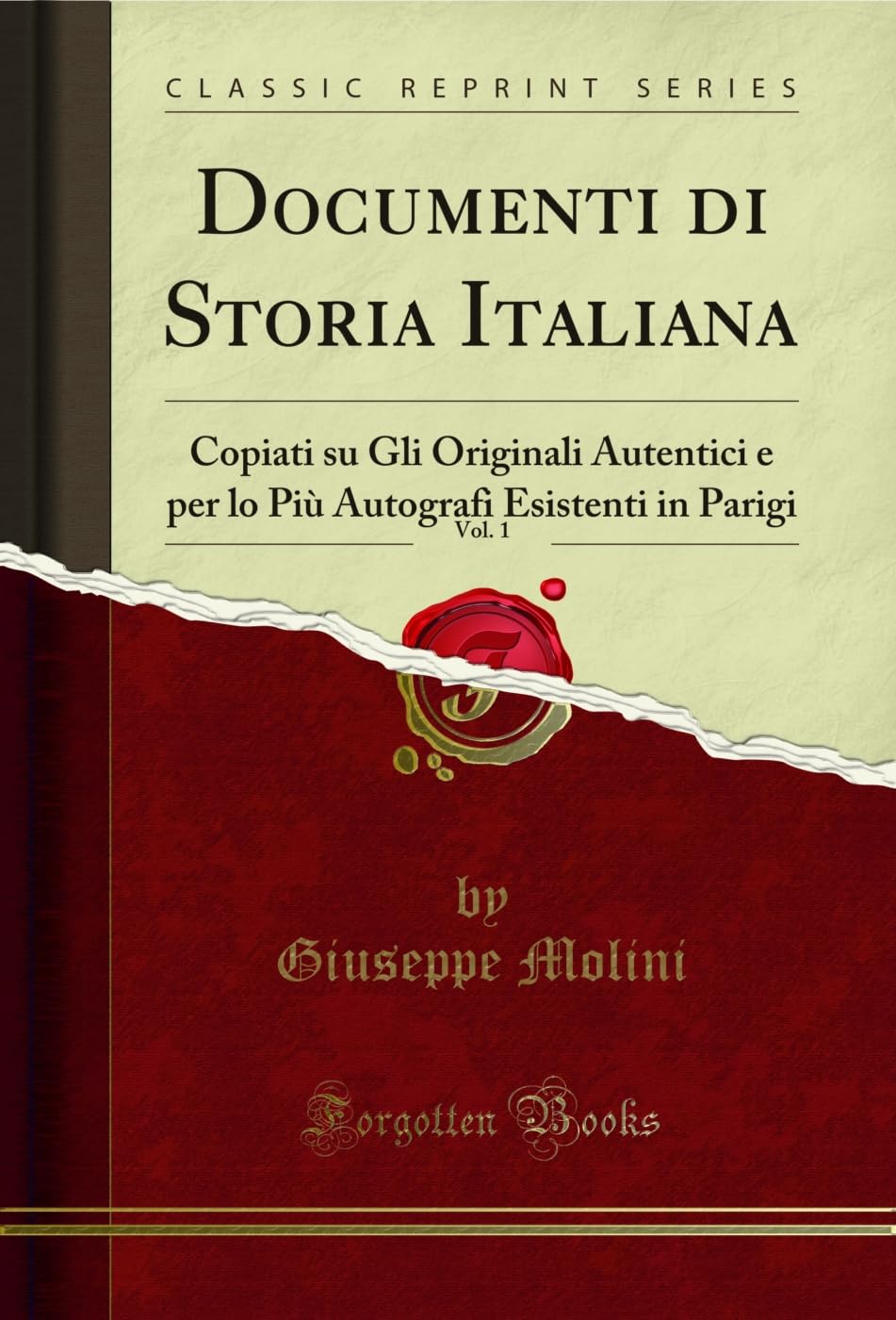 Documenti Di Storia Italiana, Vol. 1: Copiati Su Gli Originali Autentici E Per Lo Più Autografi Esistenti in Parigi (Classic Reprint) book