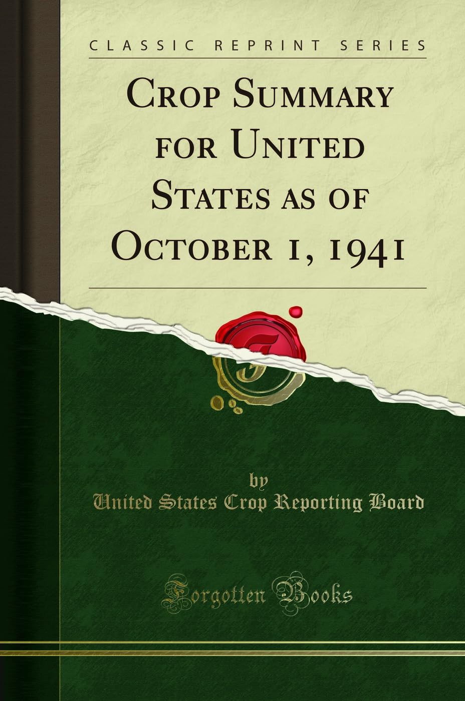 Crop Summary for United States as of October 1, 1941 (Classic Reprint) Business, Finance & Career